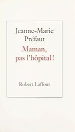Télécharger le livre :  Maman, pas l'hôpital !