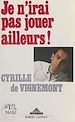 Télécharger le livre :  Je n'irai pas jouer ailleurs