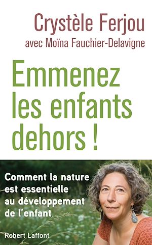 Téléchargez le livre :  Emmenez les enfants dehors ! - Comment la nature est essentielle au développement de l'enfant