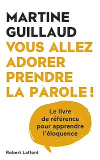 Téléchargez le livre :  Vous allez adorer prendre la parole - Le livre deréférence pour apprendre l'éloquence - Le Livre de