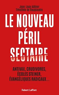 Téléchargez le livre :  Le Nouveau péril sectaire