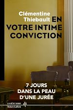 Télécharger le livre :  En votre intime conviction - 7 jours dans la peau d'une jurée