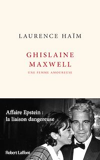 Téléchargez le livre :  Ghislaine Maxwell, une femme amoureuse - Affaire Epstein : la liaison dangereuse