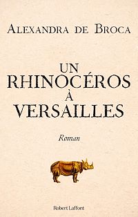 Téléchargez le livre :  Un rhinocéros à Versailles