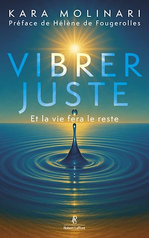Download the eBook: Vibrer juste - Et la vie fera le reste