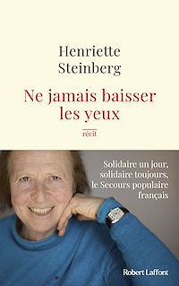 Téléchargez le livre :  Ne jamais baisser les yeux - Solidaire un jour, solidaire toujours, le Secours populaire français