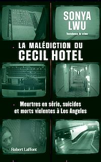 Téléchargez le livre :  La Malédiction du Cecil Hotel - Meurtres en série, suicides et morts violentes à Los Angeles