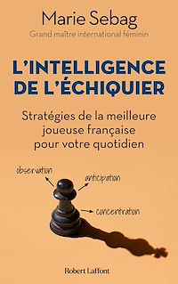 Téléchargez le livre :  L'Intelligence de l'échiquier - Stratégies de la meilleure joueuse française pour votre quotidien