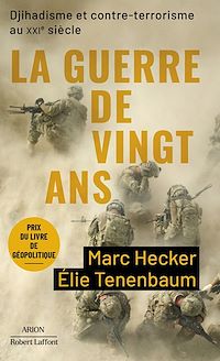 Téléchargez le livre :  La Guerre de vingt ans - Djihadisme et contre-terrorisme au XXIe siècle