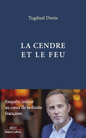 Téléchargez le livre :  La Cendre et le feu - Enquête intime au c?ur de la droite française
