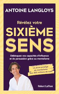 Téléchargez le livre :  Révélez votre sixième sens -Débloquez vos capacités d influence et de persuasion grâce au mentalis