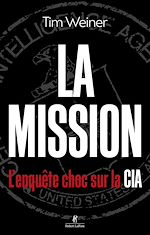 Télécharger le livre :  La Mission - L'enquête choc sur la CIA