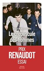 Télécharger le livre :  Le Crépuscule des hommes - Sélection du prix Goncourt - Sélection du prix Renaudot essai