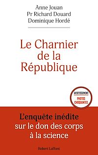 Téléchargez le livre :  Le Charnier de la République - L'enquête inédite sur le don des corps à la science