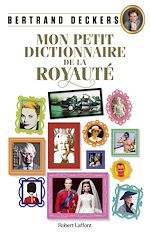 Télécharger le livre :  Mon Petit Dictionnaire de la royauté