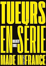 Télécharger le livre :  Tueurs en série made in France