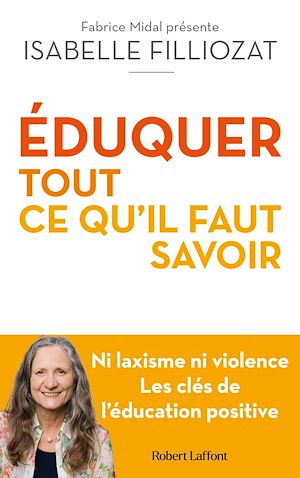 Téléchargez le livre :  ÉDUQUER : tout ce qu'il faut savoir - Ni laxisme ni violence Les clés de l'éducation positive