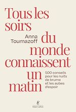 Télécharger le livre :  Tous les soirs du monde connaissent un matin - 500 conseils pour les nuits de brume et les aubes d'espoir