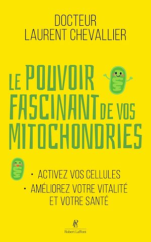Téléchargez le livre :  Le Pouvoir fascinant de vos mitochondries - Activez vos cellules pour votre vitalité et votre santé
