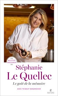 Téléchargez le livre :  Les recettes originales de Stéphanie Le Quellec - Le goût de la mémoire