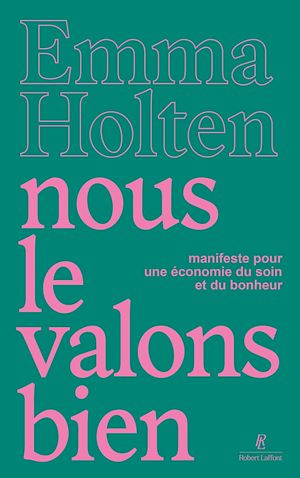 Téléchargez le livre :  Nous le valons bien - Manifeste pour une économie du soin et du bonheur