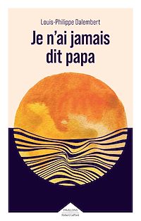 Téléchargez le livre :  Je n'ai jamais dit papa