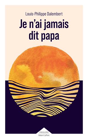 Téléchargez le livre :  Je n'ai jamais dit papa