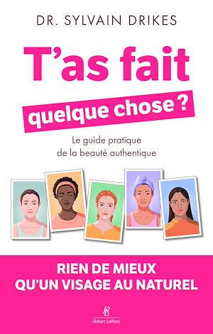 Téléchargez le livre :  T'as fait quelque chose ? - Rien de mieux qu'un visage au naturel - Le guide pratique de la beauté authentique