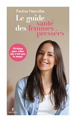 Télécharger le livre :  Le Guide santé des femmes pressées