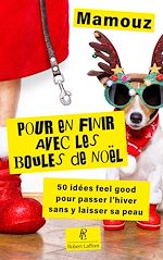 Télécharger le livre :  Pour en finir avec les boules de Noël ! - 50 techniques infaillibles pour passer l'hiver sans y laisser sa peau