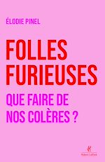 Download this eBook Folles furieuses - Que faire de nos colères ?