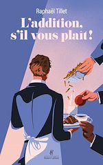 Télécharger le livre :  L'addition, s'il vous plaît ! - Les tribulations d'un garçon de café
