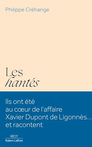 Téléchargez le livre :  Les Hantés - Ils ont été au coeur de l'affaire Xavier Dupont de Ligonnès... et racontent