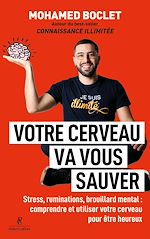 Télécharger le livre :  Votre cerveau va vous sauver - Stress, ruminations, brouillard mental : comprendre et muscler votre cerveau pour être heureux