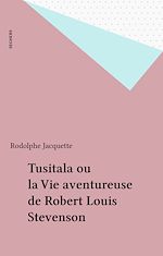 Télécharger le livre :  Tusitala ou la Vie aventureuse de Robert Louis Stevenson