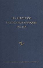 Télécharger le livre :  Les relations franco-britanniques : 1935-1939