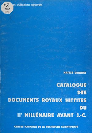Téléchargez le livre :  Catalogue des documents royaux hittites du 2e millénaire avant J.C.