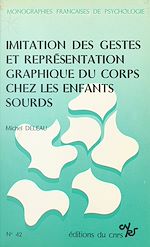 Télécharger le livre :  Imitation des gestes et représentation graphique du corps chez les enfants sourds : contribution à l'étude du rôle du langage dans le développement des conduites représentatives