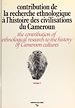 Télécharger le livre :  Contribution de la recherche ethnologique à l'histoire des civilisations du Cameroun