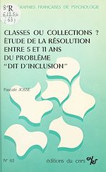 Télécharger le livre :  Classes ou collections ? Étude de la résolution entre 5 et 11 ans du problème dit d'inclusion