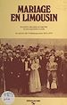 Télécharger le livre :  Mariage en Limousin : évolution séculaire et identité d'une population rurale, le canton de Chateauponsac (1870-1979)