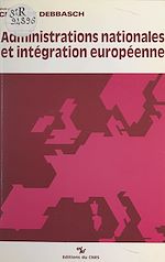Télécharger le livre :  Administrations nationales et intégration européenne