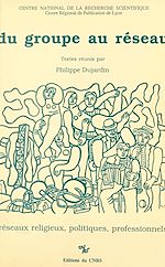 Télécharger le livre :  Du groupe au réseau : réseaux religieux, politiques, professionnels