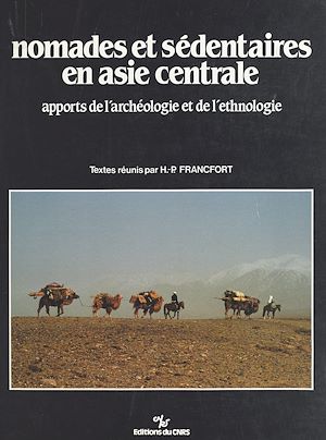 Téléchargez le livre :  Nomades et sédentaires en Asie centrale : apports de l'archéologie et de l'ethnologie