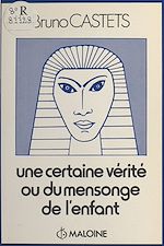 Télécharger le livre :  Une certaine vérité ou Du mensonge de l'enfant