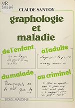Télécharger le livre :  Graphologie et maladie : de l'enfant à l'adulte, du malade au criminel