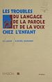 Télécharger le livre :  Les Troubles du langage, de la parole et de la voix chez l'enfant