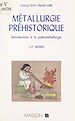 Télécharger le livre :  Métallurgie préhistorique : introduction à la paléométallurgie
