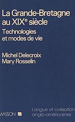 Télécharger le livre :  La Grande-Bretagne au XIXe siècle : technologies et modes de vie