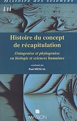 Télécharger le livre :  Histoire du concept de récapitulation : ontogenèse et phylogenèse en biologie et sciences humaines